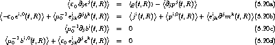                    <          >              <        >
                    e0@jej(t,R)    =  <r(t,R)>-  @jpj(t,R)                 (5.20a)
<-e ei,0(t,R)> + <m-1ei @jbk(t,R) >  =  <ji(t,R)>+ <pi,0(t,R)> +<ei @jmk(t,R)>(5.20b)
   0             0< j-k1   i    >                            jk
                   m0 @jb(t,R)    =  0                                  (5.20c)
 <m-1 bi,0(t,R)>+ <e ei@jek(t,R) >  =  0                                  (5.20d)
   0              0 jk
