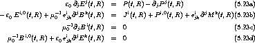                   e @ Ej(t,R)  =  P(t,R)- @ P j(t,R)              (5.23a)
     i,0        -1 i0 jj k           i       ji,0        i  j k
- e0E  (t,R)+ m0  ejk@ B (t,R)  =  J (t,R) + P  (t,R) + ejk@M  (t,R)(5.23b)
                 m- 1@jBi(t,R)  =  0                              (5.23c)
   -1  i,0         0i  j k
  m0 B   (t,R) + e0 ejk@ E (t,R)  =  0                              (5.23d)
