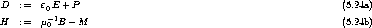  D  :=  e E + P                                                   (5.24a)
         0-1
H   :=  m 0 B -M                                                  (5.24b)
