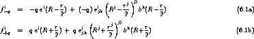                               (     j),0
f-iq =   -q ei(R -r ) + (- q) eijk Rj- r  bk(R- r)                    (6.1a)
                 2                 2         2
  i        i    r      i (  j  rj ),0 k    r
 f+q  =   q e (R+ 2) + q ejk R + 2-  b (R+ 2)                        (6.1b)
