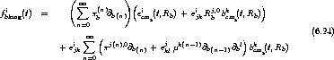               (  oo         )(                           )
fbi  (t) =        sum  p(n)@b(n)  eicm (t,Rb) + eijkRj,0bkcm (t,Rb)
  long            n=0 b           b           b    b
                    oo                                               (6.24)
             + ei  sum  (pj(n),0@   +  ej mk(n-1)@     @ l)bk  (t,R )
                jkn=0        b(n)    kl        b(n-1) b  cmb   b
