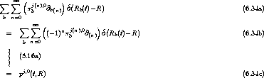  sum    oo  sum  (         )
        pjb(n),0@b(n) d(Rb(t)- R)                                     (6.34a)
  b n=0
       sum   sum  oo  (            ) (        )
  =          (-1)npjb(n),0@(n) d Rb(t)- R                             (6.34b)
       b n=0
   |
   ||  (5.16a)
   |
  =   pj,0(t,R)                                                     (6.34c)
