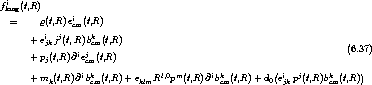 fliong(t,R)
  =     r(t,R)ei (t,R)
              cm
      + eijkjj(t,R)bkcm(t,R)
      + p (t,R)@iej (t,R)                                            (6.37)
         j       cm                                  (               )
      + mk(t,R)@ibkcm(t,R)+ eklmRl,0pm(t,R)@i bkcm(t,R) + d0 eijkpj(t,R)bkcm(t,R)
