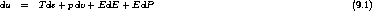 du   =  Tds + pdv+ E dE + EdP                                       (9.1)
