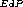 E dP  