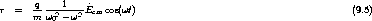 r  =   q----1----^E   cos(wt)                                         (9.5)
       m w02- w2  cm
