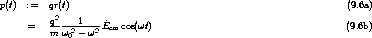p(t)  :=   qr(t)                                                     (9.6a)
          q2---1----^
      =   m w02- w2 Ecm cos(wt)                                     (9.6b)
