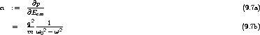 a   :=   -@p--                                                      (9.7a)
        @Ecm
    =   q2 ---1----                                                (9.7b)
        m  w02 -w2
