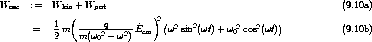 Wosc  :=   Wkin + Wpot                                            (9.10a)
           1  (     q         )2(                     )
       =   2 m  m(w-2--w2)E^cm    w2sin2(wt)+ w02cos2(wt)            (9.10b)
                   0

