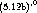       ,0
(5.12b)  