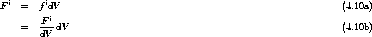   i      i
F    =  f dV                                                      (4.10a)
     =  F-idV                                                     (4.10b)
        dV
