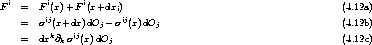 F i  =  Fi(x)+ Fi(x+dxi)                                          (4.12a)
     =  sij(x+dx)dOj  - sij(x)dOj                                   (4.12b)
          k   ij
     =  dx @ks  (x) dOj                                            (4.12c)
